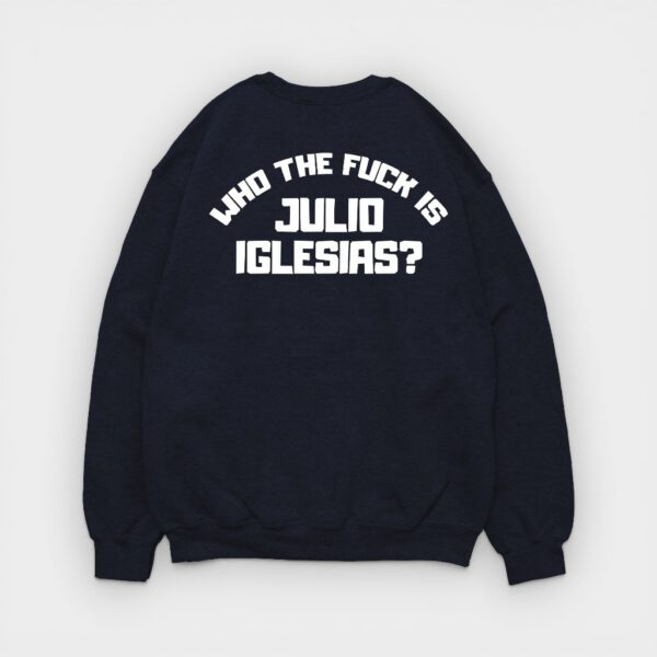 Canallita - Sudadera Who The Fuck Is Julio Iglesias